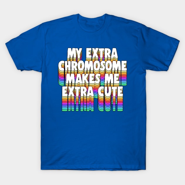 Down Syndrome Awareness Trisomy 21 Chromosome T-Shirt by DankFutura